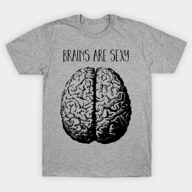 Brains are Sexy T-Shirt by LittleBean